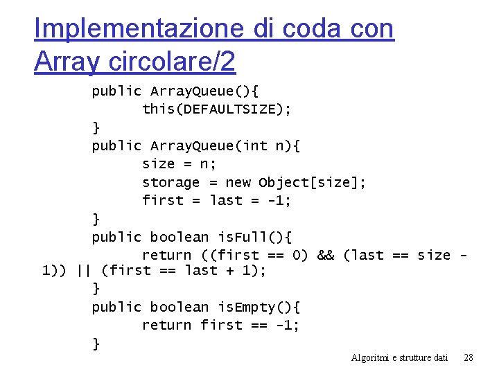 Implementazione di coda con Array circolare/2 public Array. Queue(){ this(DEFAULTSIZE); } public Array. Queue(int