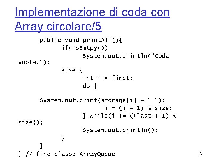 Implementazione di coda con Array circolare/5 public void print. All(){ if(is. Emtpy()) System. out.