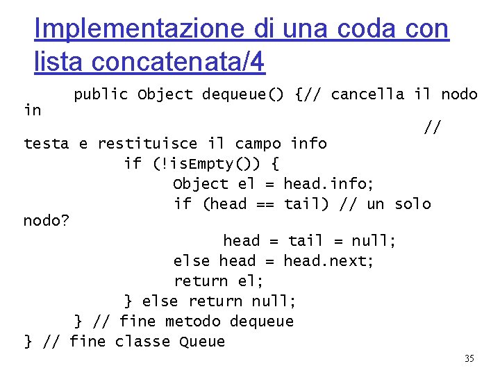 Implementazione di una coda con lista concatenata/4 public Object dequeue() {// cancella il nodo