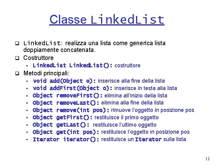 Classe Linked. List q Linked. List: realizza una lista come generica lista doppiamente concatenata.