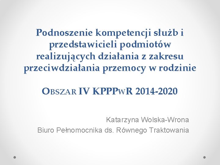 Podnoszenie kompetencji służb i przedstawicieli podmiotów realizujących działania z zakresu przeciwdziałania przemocy w rodzinie