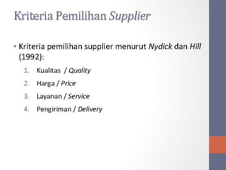 Kriteria Pemilihan Supplier • Kriteria pemilihan supplier menurut Nydick dan Hill (1992): 1. Kualitas