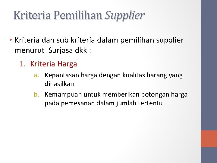 Kriteria Pemilihan Supplier • Kriteria dan sub kriteria dalam pemilihan supplier menurut Surjasa dkk