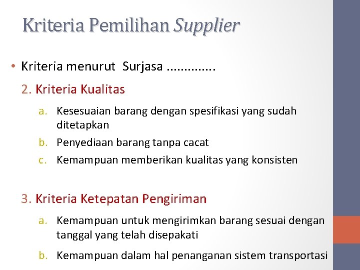Kriteria Pemilihan Supplier • Kriteria menurut Surjasa. . . 2. Kriteria Kualitas a. Kesesuaian