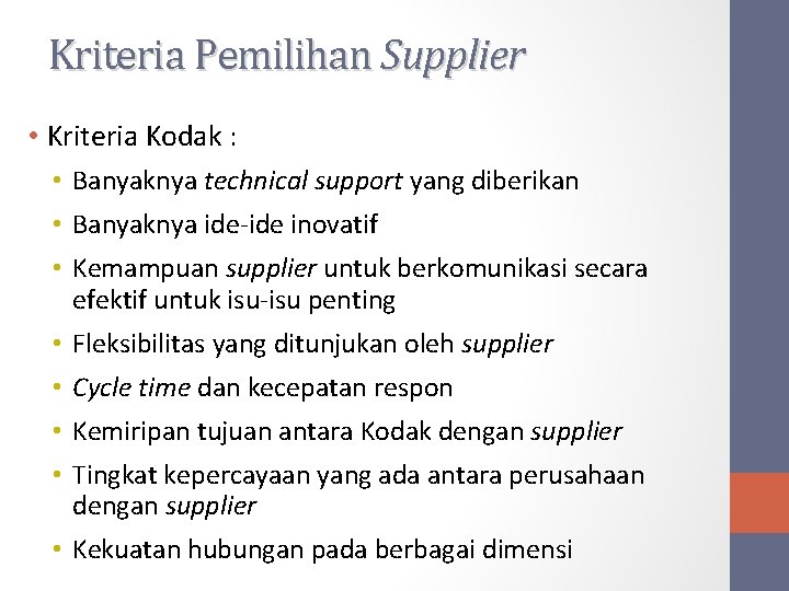 Kriteria Pemilihan Supplier • Kriteria Kodak : • Banyaknya technical support yang diberikan •