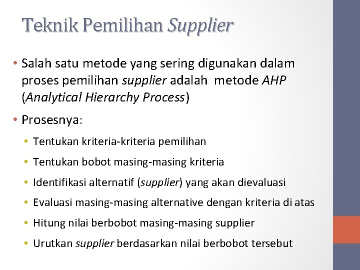 Teknik Pemilihan Supplier • Salah satu metode yang sering digunakan dalam proses pemilihan supplier