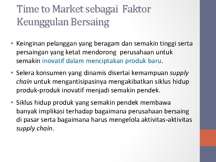 Time to Market sebagai Faktor Keunggulan Bersaing • Keinginan pelanggan yang beragam dan semakin