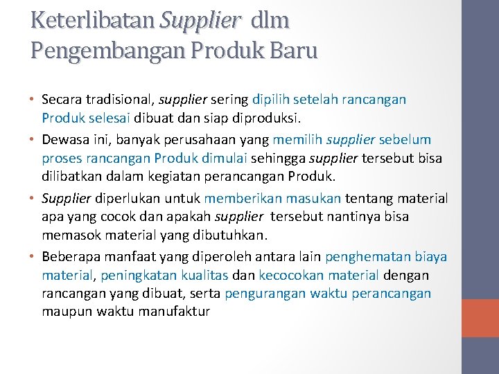 Keterlibatan Supplier dlm Pengembangan Produk Baru • Secara tradisional, supplier sering dipilih setelah rancangan