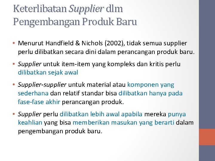 Keterlibatan Supplier dlm Pengembangan Produk Baru • Menurut Handfield & Nichols (2002), tidak semua