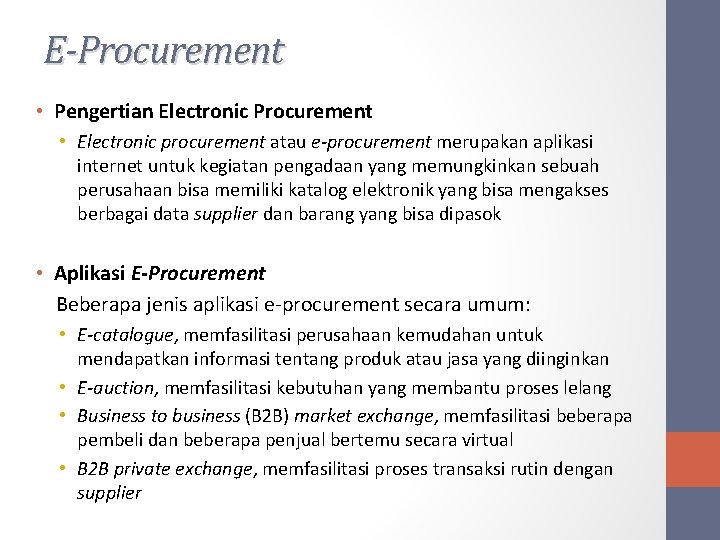 E-Procurement • Pengertian Electronic Procurement • Electronic procurement atau e-procurement merupakan aplikasi internet untuk