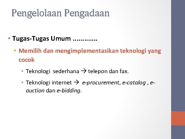 Pengelolaan Pengadaan • Tugas-Tugas Umum. . . • Memilih dan mengimplementasikan teknologi yang cocok