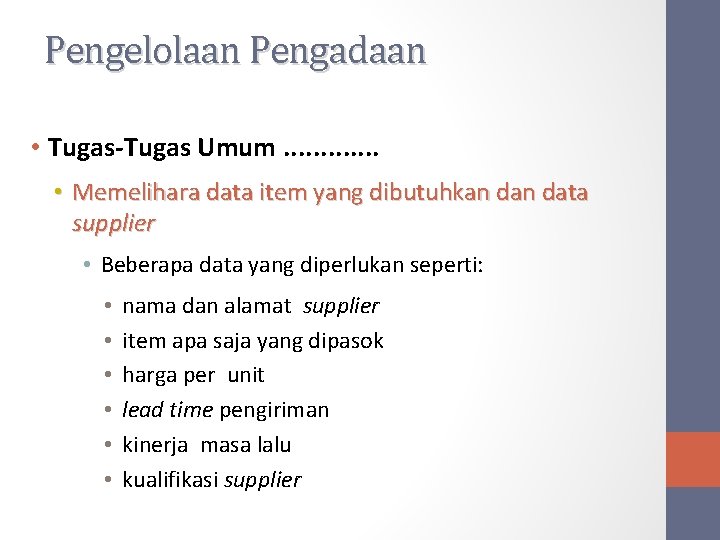 Pengelolaan Pengadaan • Tugas-Tugas Umum. . . • Memelihara data item yang dibutuhkan data