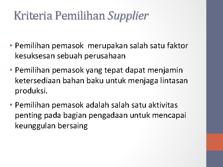 Kriteria Pemilihan Supplier • Pemilihan pemasok merupakan salah satu faktor kesuksesan sebuah perusahaan •