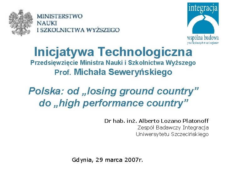 Inicjatywa Technologiczna Przedsięwzięcie Ministra Nauki i Szkolnictwa Wyższego Prof. Michała Seweryńskiego Polska: od „losing