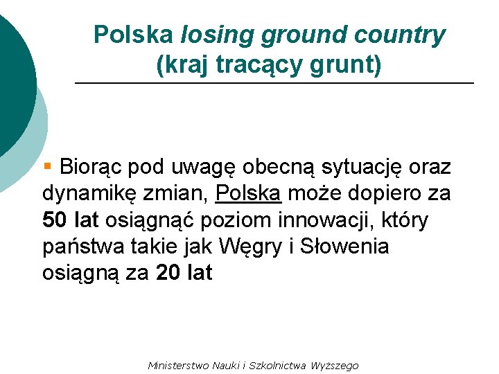 Polska losing ground country (kraj tracący grunt) § Biorąc pod uwagę obecną sytuację oraz