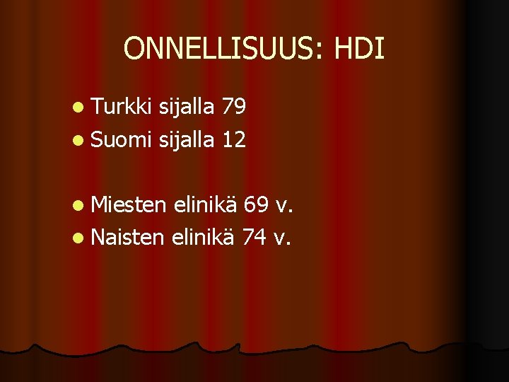 ONNELLISUUS: HDI l Turkki sijalla 79 l Suomi sijalla 12 l Miesten elinikä 69