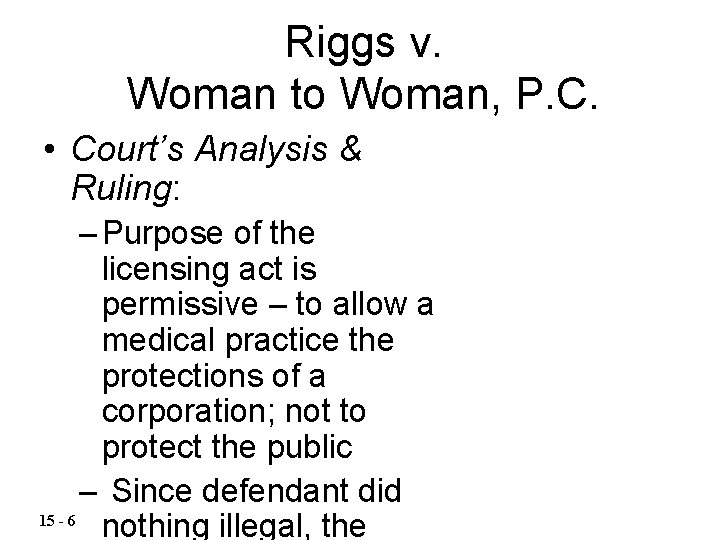 Riggs v. Woman to Woman, P. C. • Court’s Analysis & Ruling: – Purpose