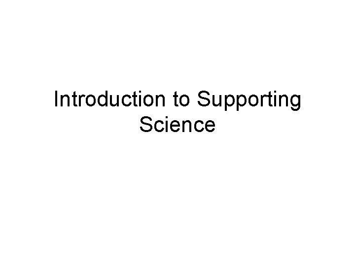 Introduction to Supporting Science 