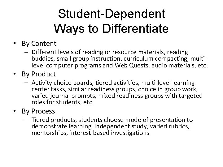 Student-Dependent Ways to Differentiate • By Content – Different levels of reading or resource