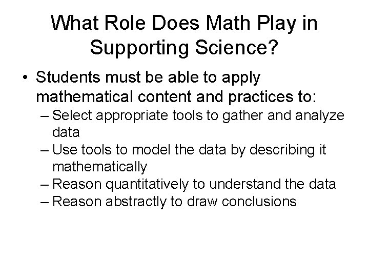 What Role Does Math Play in Supporting Science? • Students must be able to