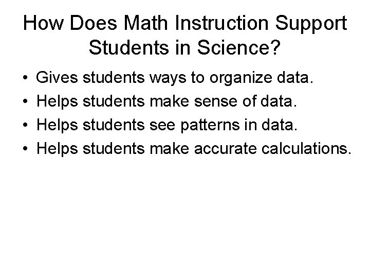 How Does Math Instruction Support Students in Science? • • Gives students ways to