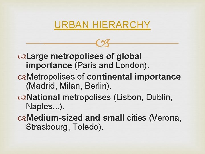 URBAN HIERARCHY Large metropolises of global importance (Paris and London). Metropolises of continental importance URBAN HIERARCHY Large metropolises of global importance (Paris and London). Metropolises of continental importance