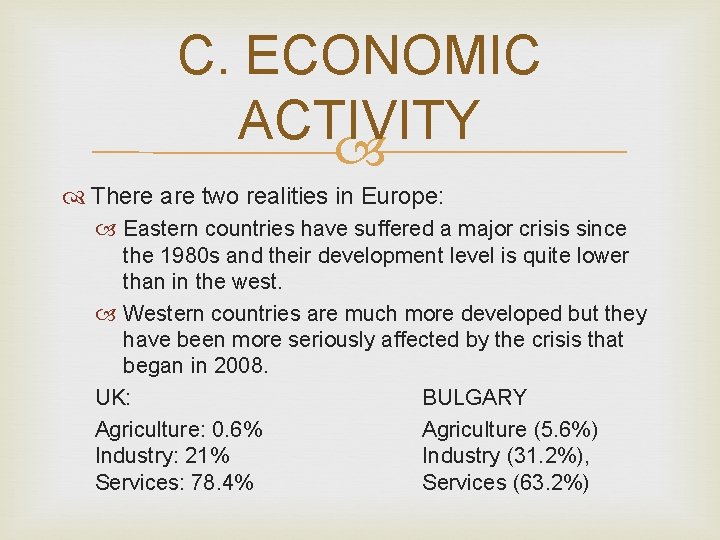 C. ECONOMIC ACTIVITY There are two realities in Europe: Eastern countries have suffered a C. ECONOMIC ACTIVITY There are two realities in Europe: Eastern countries have suffered a