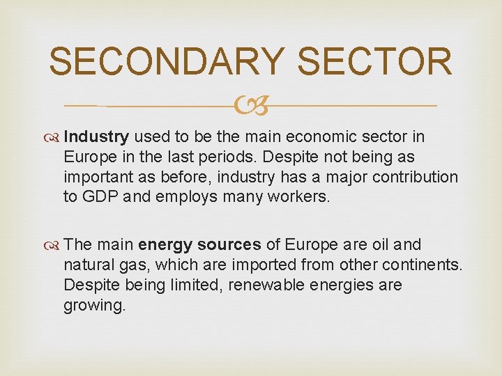 SECONDARY SECTOR Industry used to be the main economic sector in Europe in the SECONDARY SECTOR Industry used to be the main economic sector in Europe in the