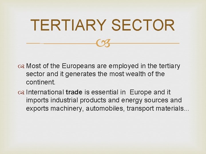 TERTIARY SECTOR Most of the Europeans are employed in the tertiary sector and it TERTIARY SECTOR Most of the Europeans are employed in the tertiary sector and it