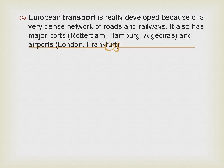 European transport is really developed because of a very dense network of roads European transport is really developed because of a very dense network of roads