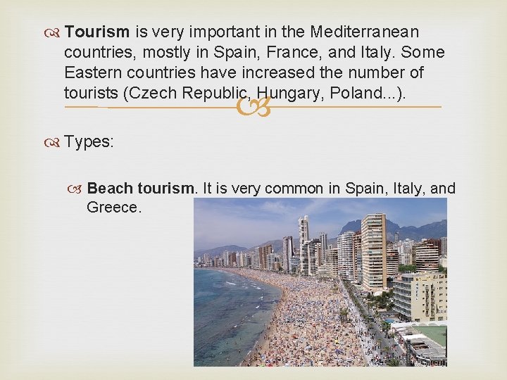 Tourism is very important in the Mediterranean countries, mostly in Spain, France, and Tourism is very important in the Mediterranean countries, mostly in Spain, France, and