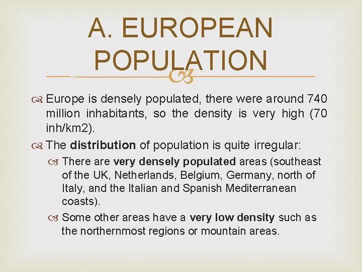 A. EUROPEAN POPULATION Europe is densely populated, there were around 740 million inhabitants, so A. EUROPEAN POPULATION Europe is densely populated, there were around 740 million inhabitants, so