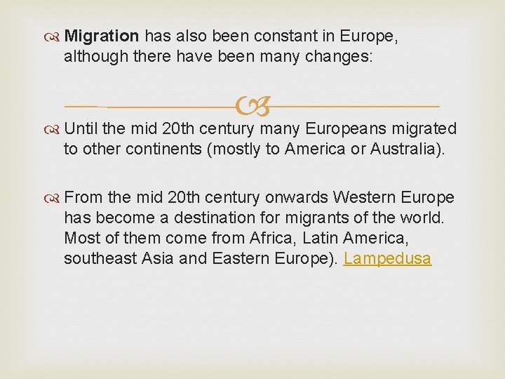 Migration has also been constant in Europe, although there have been many changes: Migration has also been constant in Europe, although there have been many changes: