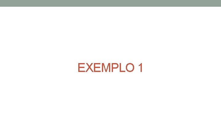 EXEMPLO 1 