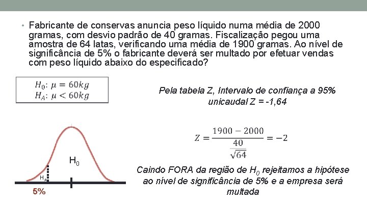  • Fabricante de conservas anuncia peso líquido numa média de 2000 gramas, com