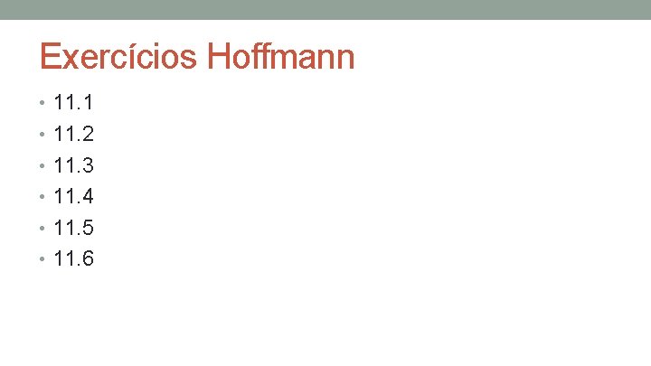 Exercícios Hoffmann • 11. 1 • 11. 2 • 11. 3 • 11. 4