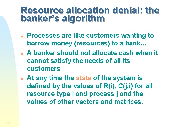 Resource allocation denial: the banker’s algorithm n n n 20 Processes are like customers