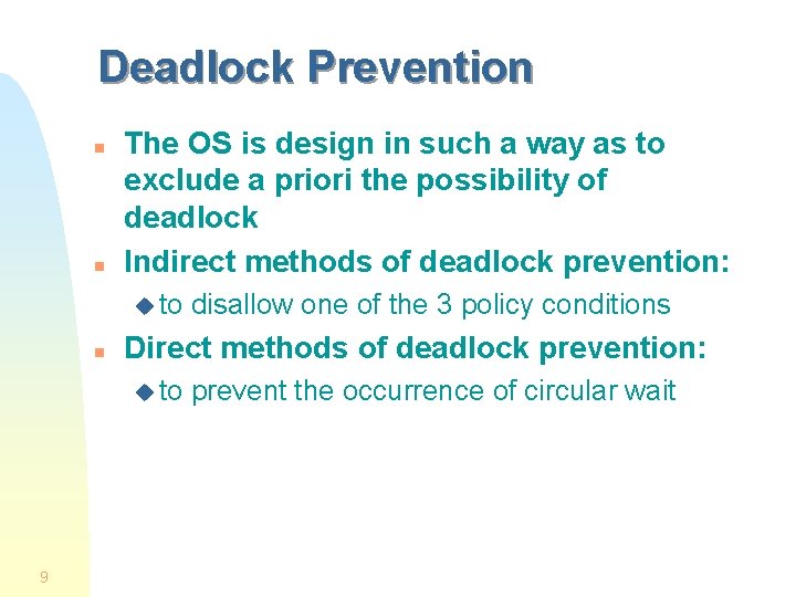 Deadlock Prevention n n The OS is design in such a way as to