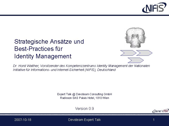 Strategische Ansätze und Best-Practices für Identity Management Dr. Horst Walther, Vorsitzender des Kompetenzzentrums Identity