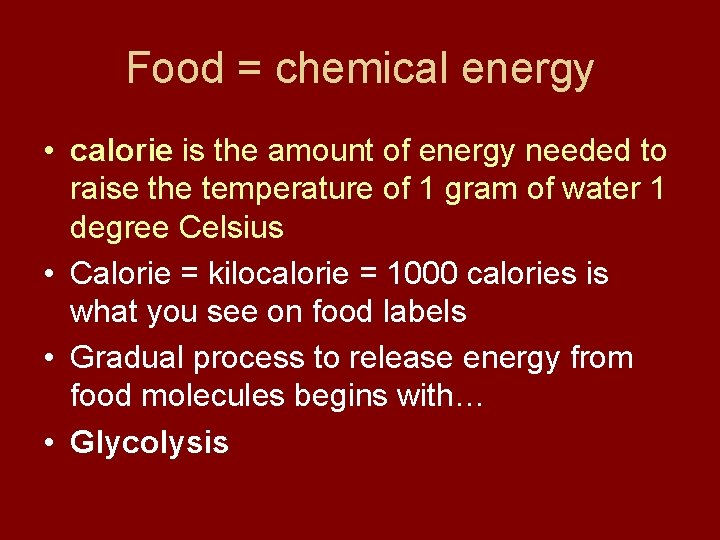 Food = chemical energy • calorie is the amount of energy needed to raise