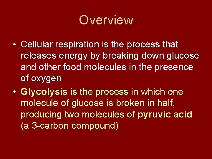 Overview • Cellular respiration is the process that releases energy by breaking down glucose