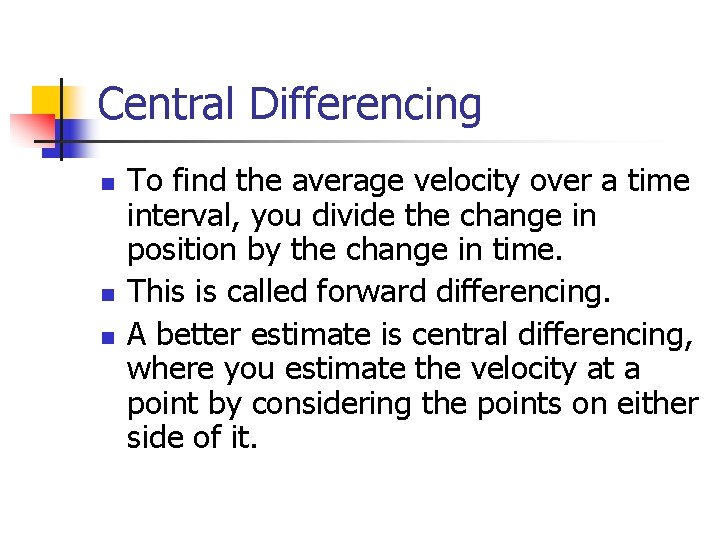 Central Differencing n n n To find the average velocity over a time interval,
