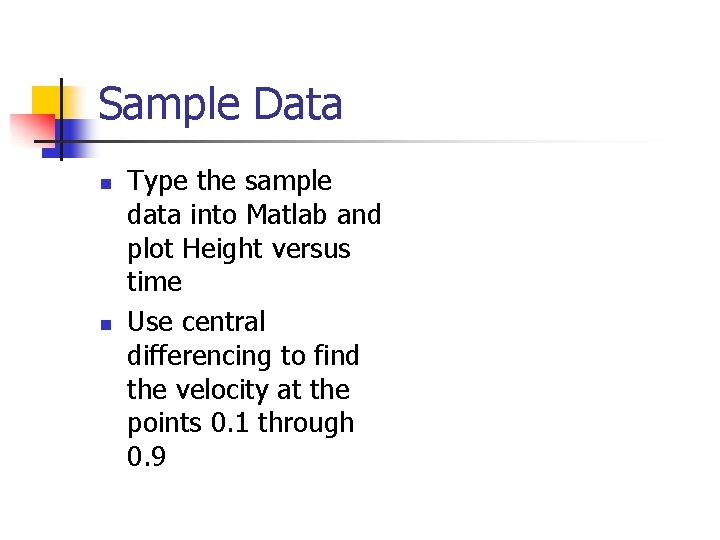 Sample Data n n Type the sample data into Matlab and plot Height versus