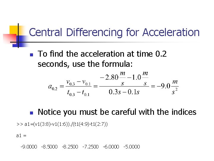 Central Differencing for Acceleration n n To find the acceleration at time 0. 2