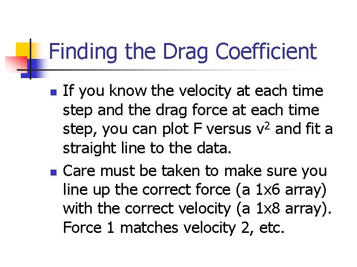 Finding the Drag Coefficient n n If you know the velocity at each time