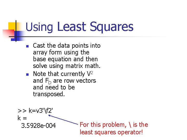 Using Least Squares n n Cast the data points into array form using the
