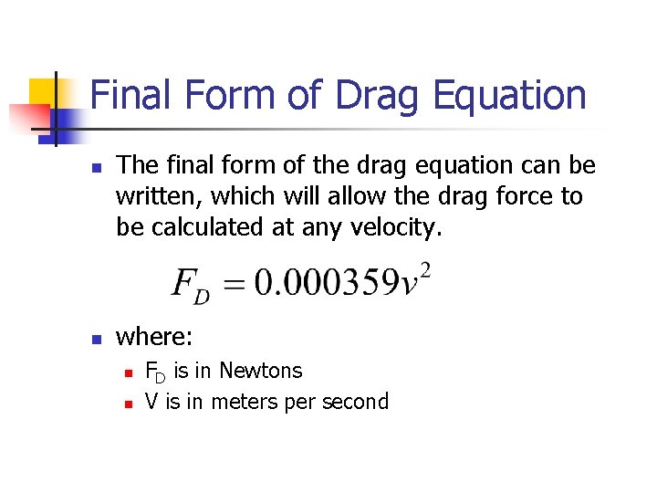 Final Form of Drag Equation n n The final form of the drag equation