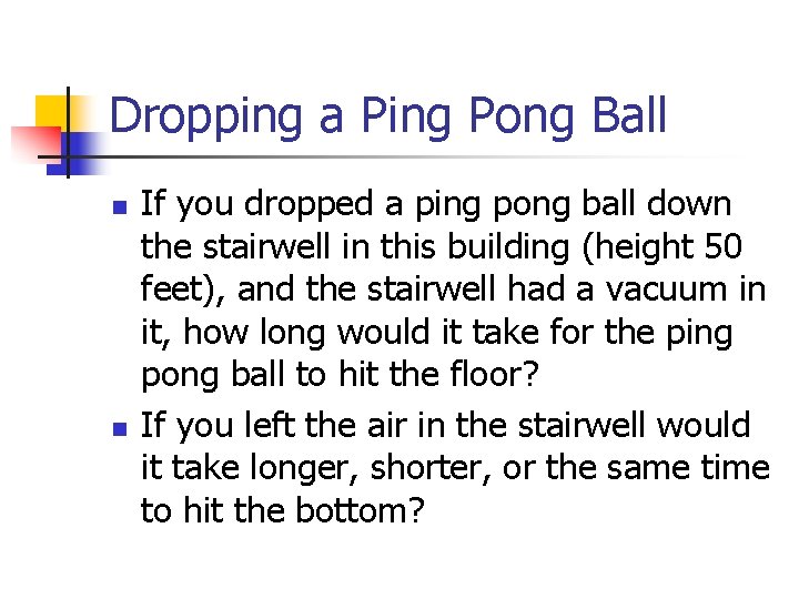 Dropping a Ping Pong Ball n n If you dropped a ping pong ball