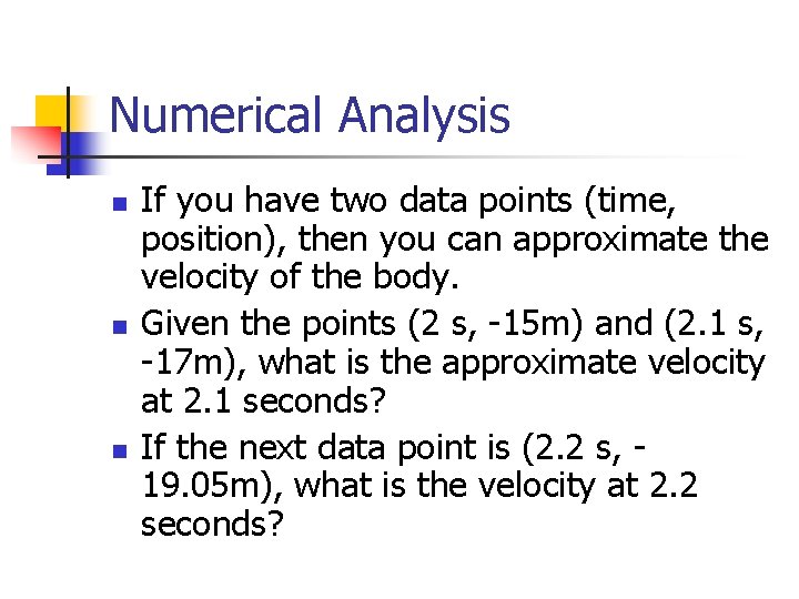 Numerical Analysis n n n If you have two data points (time, position), then