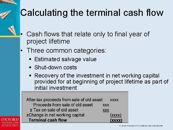 Calculating the terminal cash flow • Cash flows that relate only to final year